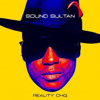 Sound Sultan Cements His Legacy with “Reality CHQ" EP, Nigerian Artist, Afrocritik