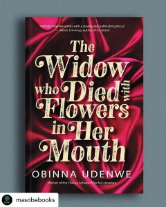 Obinna Udenwe, Masobe books, Nigerian writer, The Chinua Achebe Prize for Nigerian Writing, The widow who died with flowers in her mouth, African writer