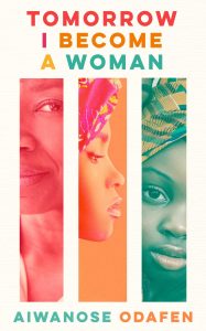 Aiwanose Odafen-tomorrow i become a woman-feminist-afrocritik-novel-books-