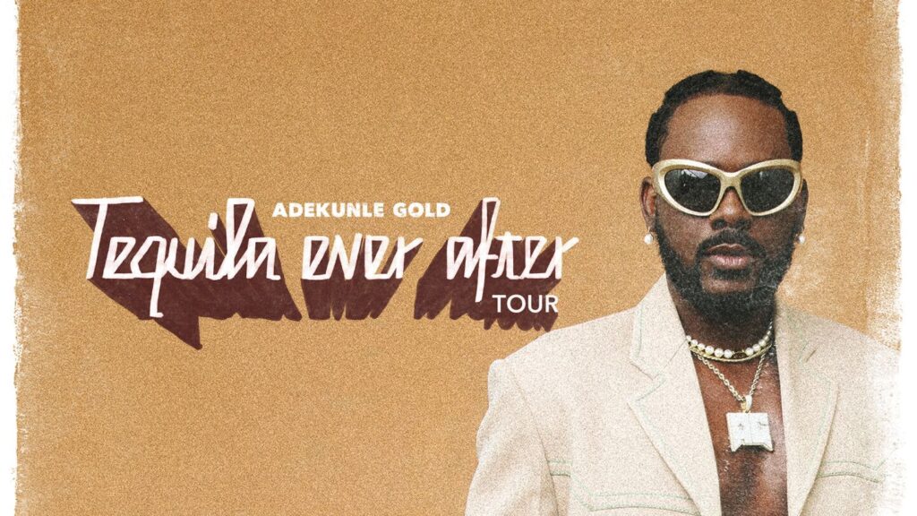 Adekunle Gold’s Tequila Ever After Tour